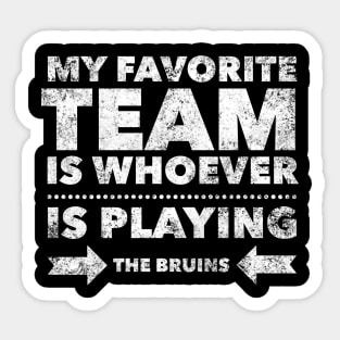 My Favorite Team is whoever is playing the Bruins Sticker